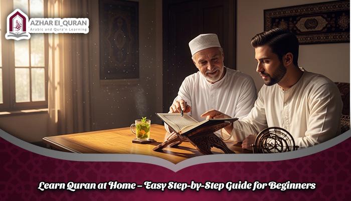 Learn Quran at Home – Easy Step-by-Step Guide for Beginners Learn Quran at Home – Easy Step-by-Step Guide for Beginners